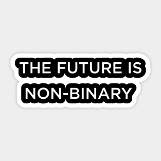 THE FUTURE IS NON-BINARY Sticker